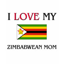 I Love My Zimbabwean Mom t-shirts