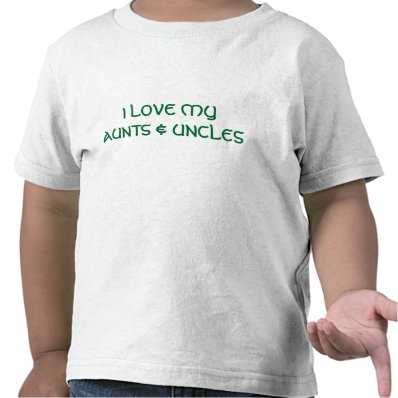 I LOVE MYAUNTS & UNCLES T-SHIRTS