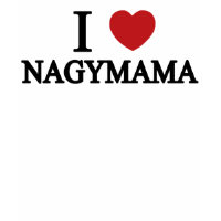 I Love Nagymama! shirt