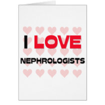 I LOVE NEPHROLOGISTS cards by professions I LOVE NEPHROLOGISTS cards
