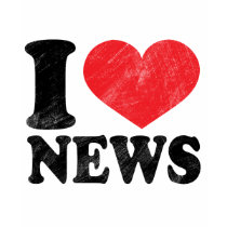 I Love News t-shirts by journalismtees I Love News t-shirts