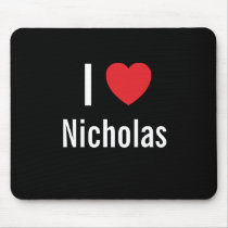 I love Nicholas mousepads