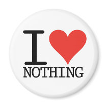 I Love Nothing Magnets