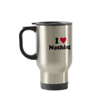I love nothing mugs by Shirtuosity I love nothing mugs