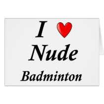 I Love Nude Badminton cards by nudistgiftshop I Love Nude Badminton cards