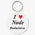 I Love Nude Badminton keychains