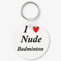 I Love Nude Badminton keychains by nudistgiftshop I Love Nude Badminton keychains