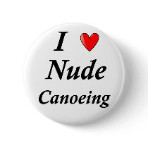 I Love Nude Canoeing Pinback Buttons