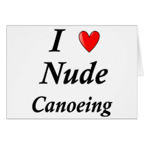 I Love Nude Canoeing Greeting Card