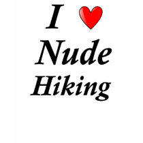 I Love Nude Hiking T Shirt