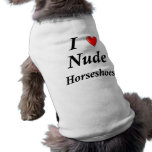 I Love Nude Horseshoes Dog Tee Shirt