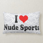 I love Nude Sports Pillow