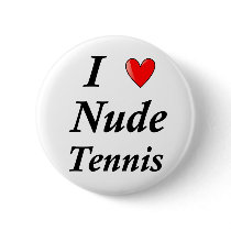 I Love Nude Tennis Button
