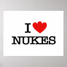 I Love Nukes Posters