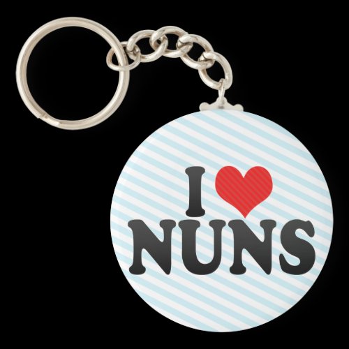 I Love NUNS Keychains