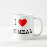 I Love OATMEAL ( food ) Coffee Mug