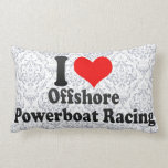 I love Offshore Powerboat Racing Pillow