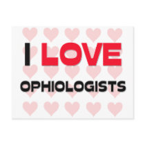 I LOVE OPHIOLOGISTS postcards