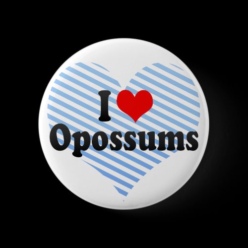 I Love Opossums Pinback Buttons