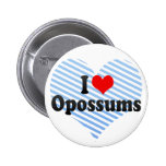 I Love Opossums Pinback Buttons