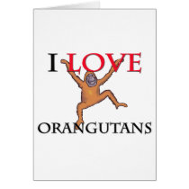I Love Orangutans Greeting Card