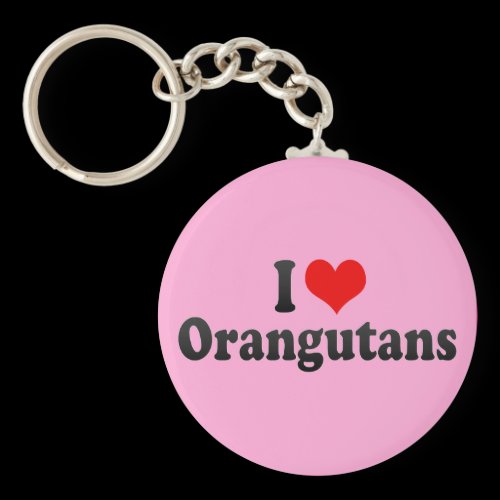 I Love Orangutans Key Chain
