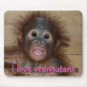 I love orangutans mousepads
