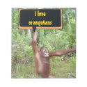 I Love Orangutans Memo Pad