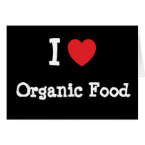 I love Organic Food heart custom personalized Card