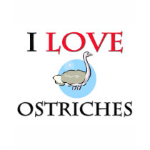 I Love Ostriches t-shirts