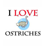 I Love Ostriches T Shirts