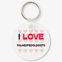 I LOVE PALAEOPEDOLOGISTS keychains