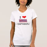 I Love PAPAIKOU Hawaii Tshirts