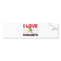 I Love Parakeets bumper stickers by AnimalShirts I Love Parakeets bumper stickers