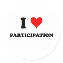 I Love Participation Round Sticker
