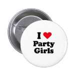I love party girls buttons