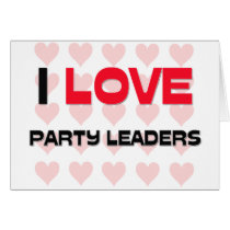 I LOVE PARTY LEADERS cards