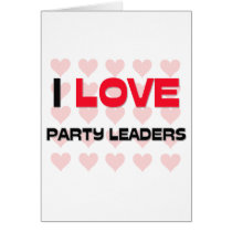 I LOVE PARTY LEADERS cards