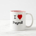 I Love Payroll - Payroll Loves Me Motivational Coffee Mug