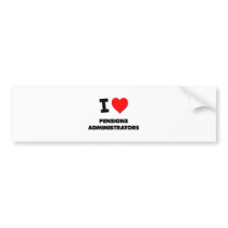 I Love Pensions Administrators Bumper Stickers
