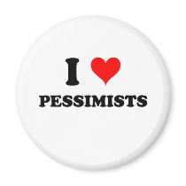 I Love Pessimists Magnets