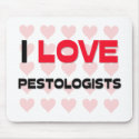I LOVE PESTOLOGISTS mousepads by professions I LOVE PESTOLOGISTS mousepads