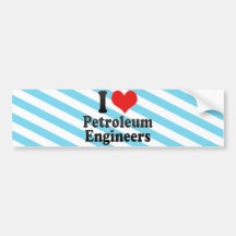 I Love Petroleum Engineers Bumper Stickers