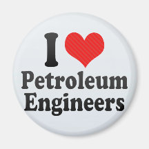 I Love Petroleum Engineers Magnet