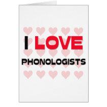 I LOVE PHONOLOGISTS cards