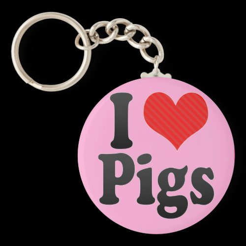 I Love Pigs Keychains