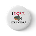 I Love Piranhas buttons