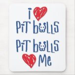 I Love Pit Bulls - Pit Bulls Love Me Mousepads