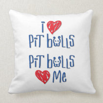 I Love Pit Bulls - Pit Bulls Love Me Throw Pillows