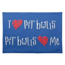 I Love Pit Bulls - Pit Bulls Love Me Placemat